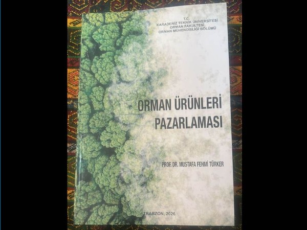 KTÜ Orman Fakültesi'nden Güncel ve Erişilebilir Ders Kaynağı: 'Orman Ürünleri Pazarlaması' Yenilendi