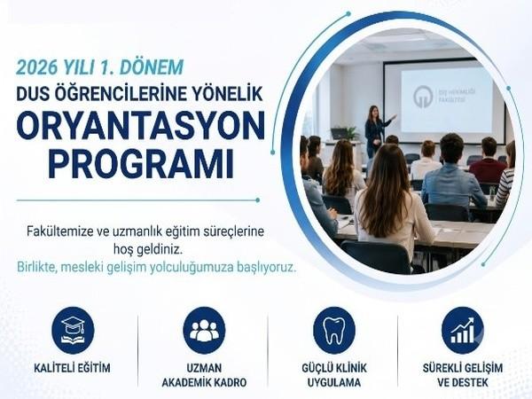 2026 Yılı 1. Dönem DUS Yerleştirmeleri Kapsamında Fakültemizde Oryantasyon Eğitimi Gerçekleştirildi