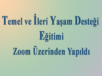 Temel ve İleri Yaşam Desteği Eğitimi Yapıldı