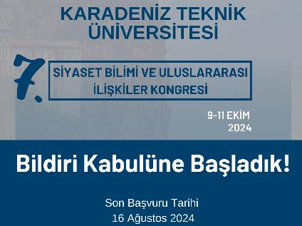 7. Siyaset Bilimi ve Uluslararası İlişkiler Kongresi Bildiri Kabulüne Başladı!