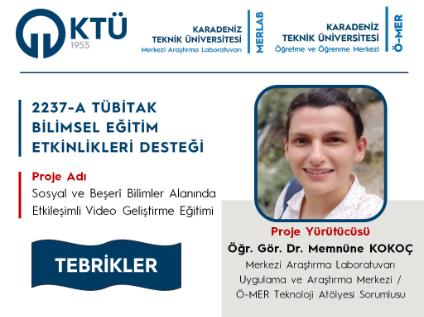 Merkezimiz Teknoloji Atölyesi Sorumlusu Öğr. Gör. Dr. Memnüne KOKOÇ'a TÜBİTAK 2237/A Proje Desteği