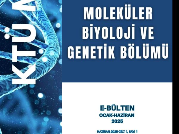 KTÜ Moleküler Biyoloji ve Genetik Bölümü'nden 2025 Yılı İlk E-Bülteni