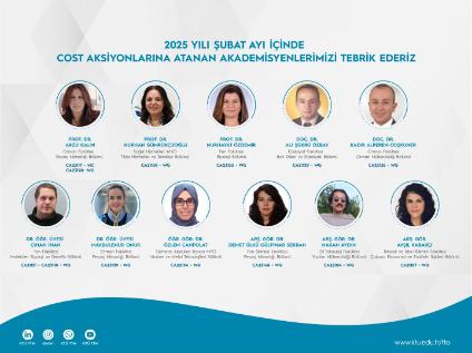 2025 Yılı Şubat Ayı İçinde COST Aksiyonuna Atanan Araştırmacılarımız