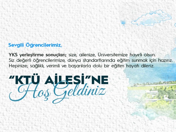 "KTÜ Ailesi"ne Hoş Geldiniz