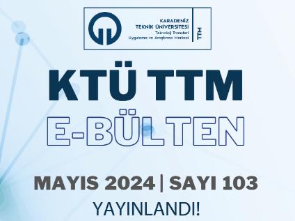 KTÜ TTM 2024 Mayıs Ayı Bülteni (103. Sayı) Yayınlandı!