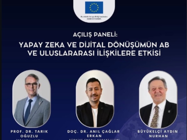 Yapay Zeka ve Dijital Dönüşümün AB ve Uluslararası İlişkilere Etkisi Paneli Gerçekleştirildi