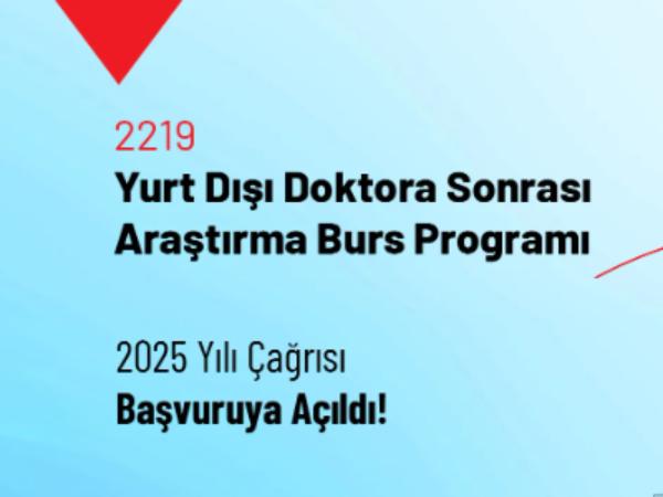 2219 - Yurt Dışı Doktora Sonrası Araştırma Burs Programı 2025 Yılı Çağrısı Açıldı