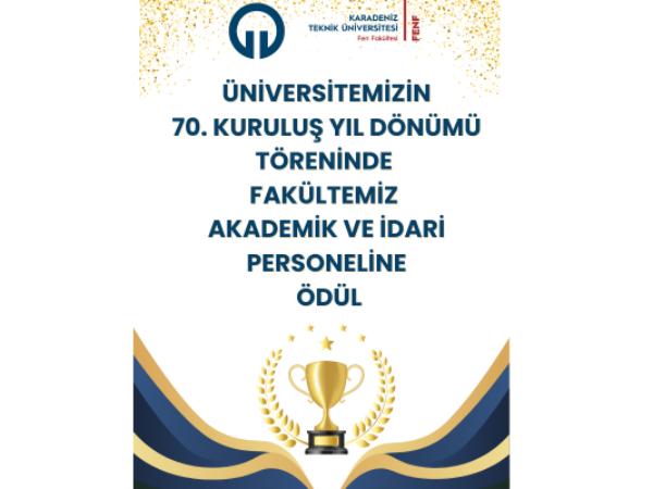 70. Kuruluş Yıl Dönümü Töreninde Fakültemiz Akademik ve İdari Personellerine Ödül