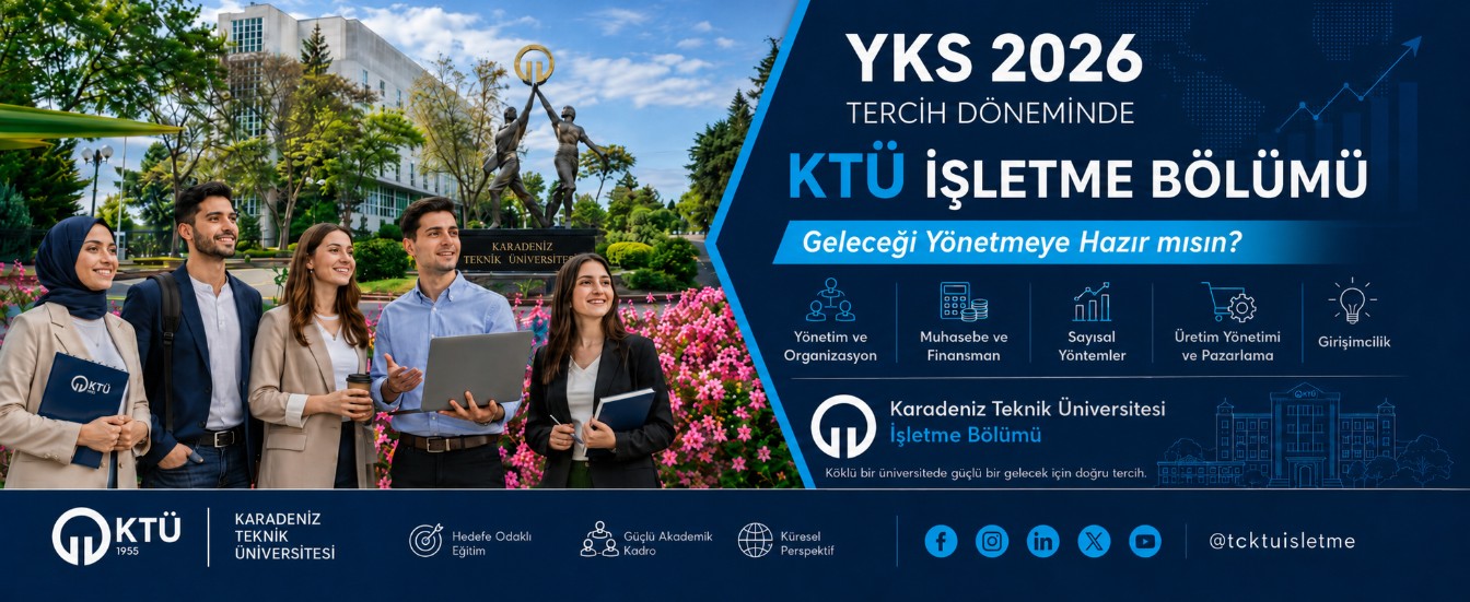 YKS 2026 Tercih Döneminde Adresiniz Karadeniz Teknik Üniversitesi (KTÜ) İşletme Bölümü