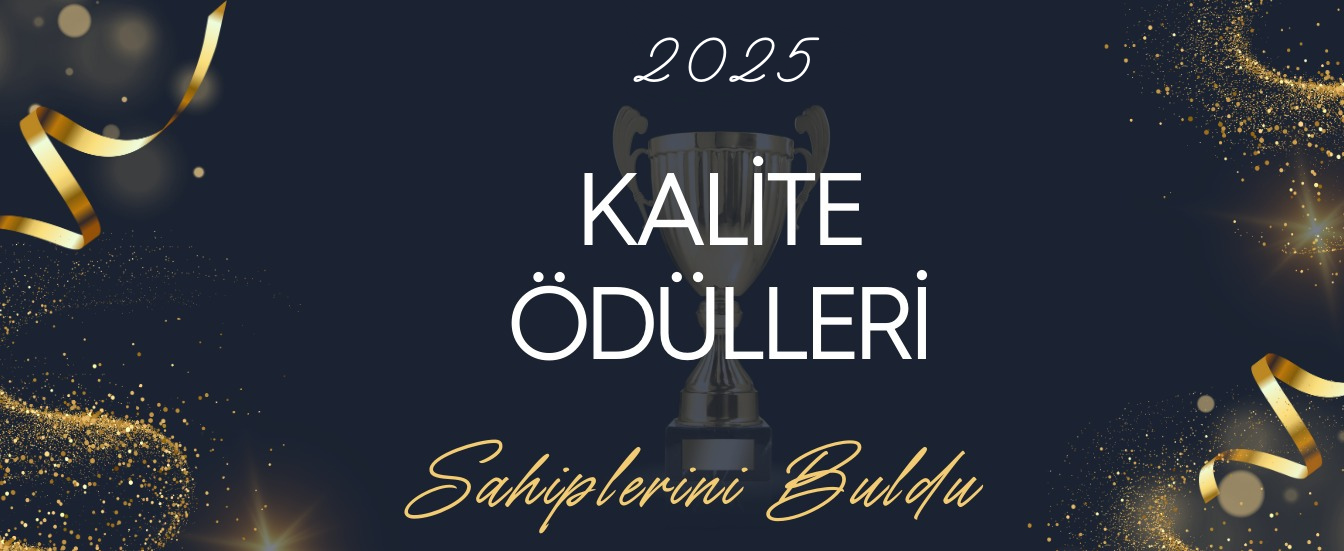 2025 Yılı Kalite Ödülleri Sahiplerini Buldu