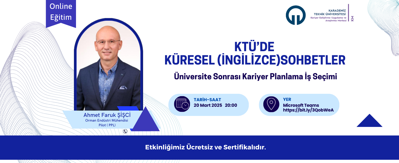 KTÜ' de Küresel (İngilizce)Sohbetler/Üniversite Sonrası Kariyer Planlama İş Seçimi