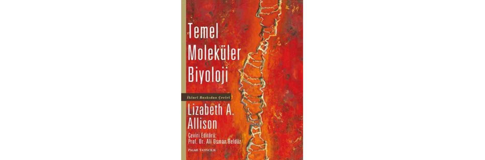 Prof.Dr. Ali Osman BELDÜZün editörlüğünü yapmış olduğu 'Temel Moleküler Biyoloji' kitabı