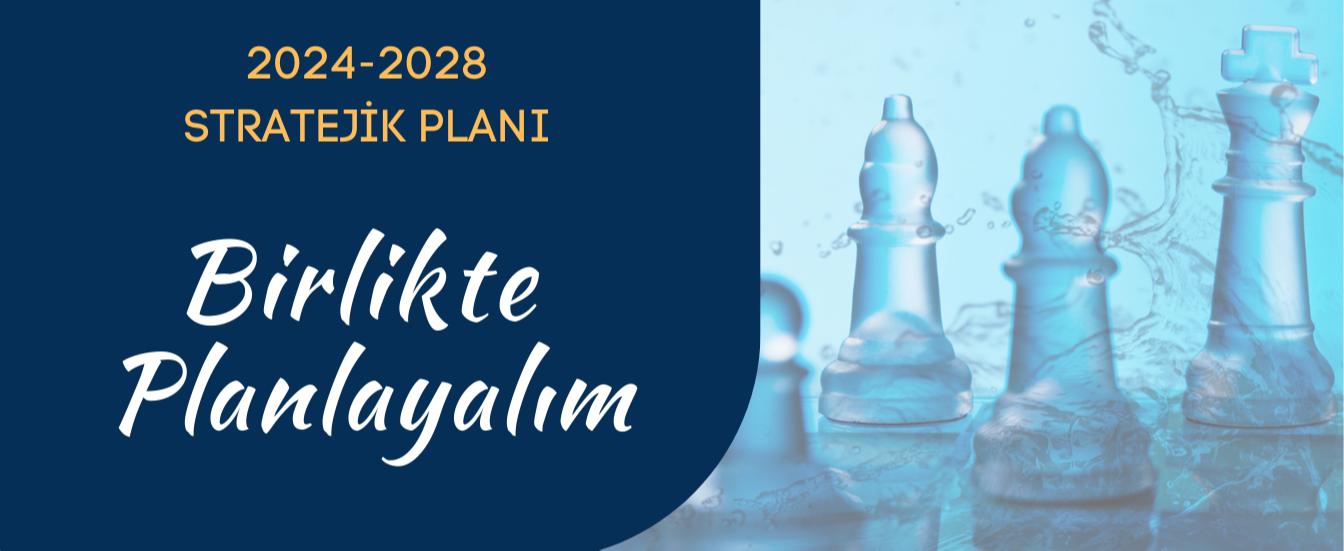 2024-2028 Stratejik Planı Birlikte Planlayalım