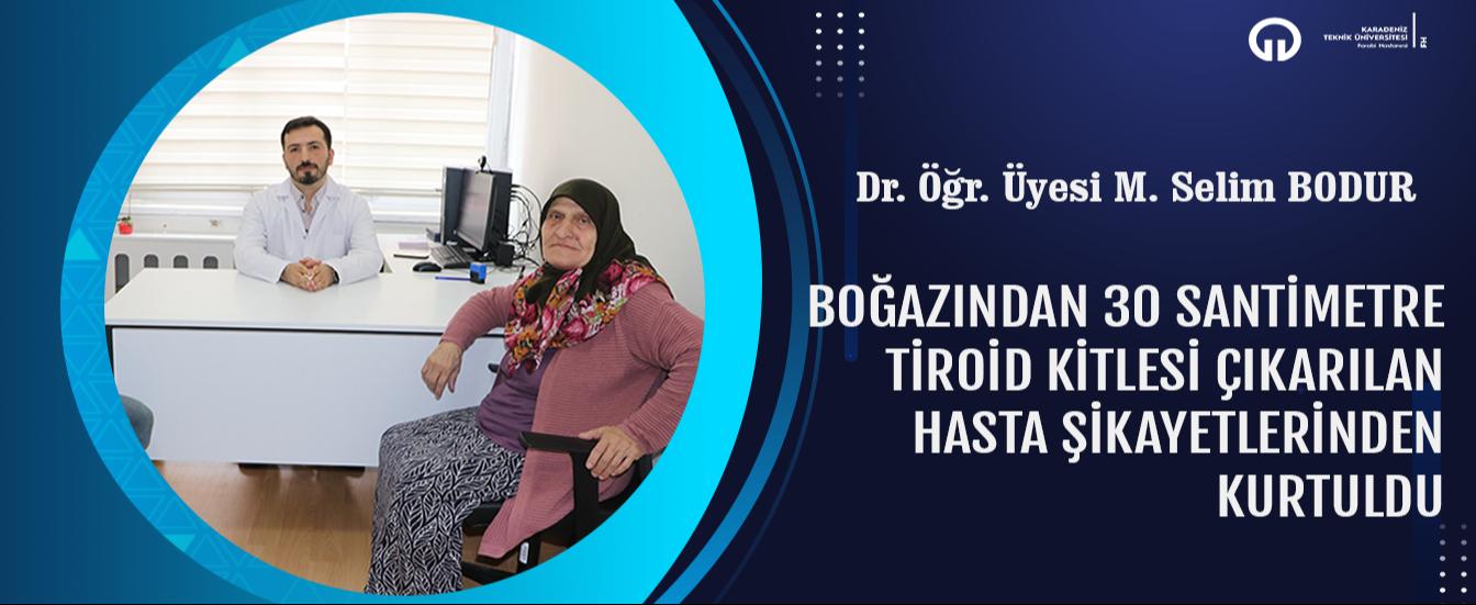 Boğazından 30 Santimetre Tiroid Kitlesi Çıkarılan Hasta Şikayetlerinden Kurtuldu