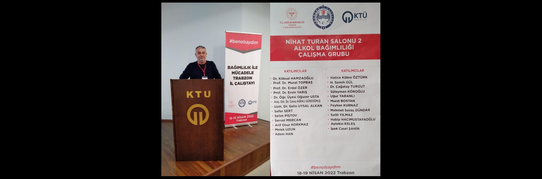 Bağımlılık ile Mücadele Trabzon İl Çalıştayı