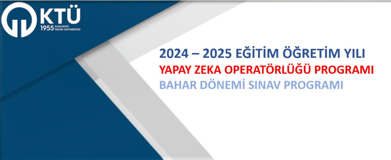 2024-2025  EĞİTİM-ÖĞRETİM YILI BAHAR DÖNEMİ SINAV PROGRAMI 